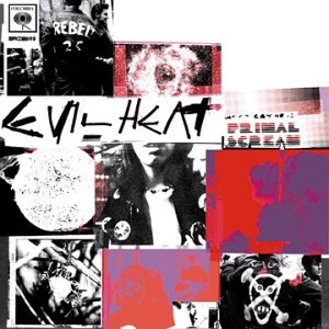 PRIMAL SCREAM -- Evil Heat