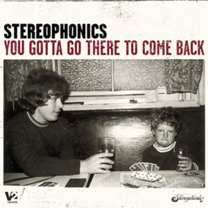 STEREOPHONICS -- You Gotta Go There To Come Back (V2, 2003)
