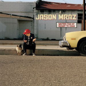 JASON MRAZ -- Waiting For My Rocket To Come (Elektra-Asylum, 2002)
