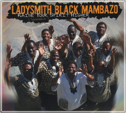LADYSMITH BLACK MAMBAZO Wenyukela (Raise Your Spirit Higher)
