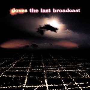 DOVES -- The Last Broadcast (Capitol, 2002)
