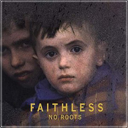 FAITHLESS No Roots