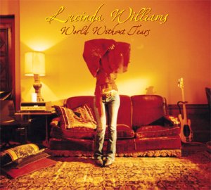 LUCINDA WILLIAMS -- World Without Tears (Universal, 2003)