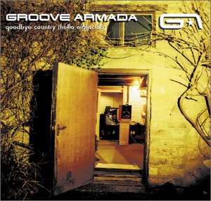 GROOVE ARMADA -- Goodbye Country Hello Nightclub (Jive, 2001)