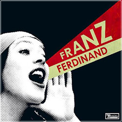 FRANZ FERDINAND You Could Have It So Much Better