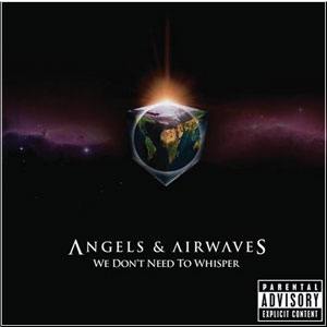 ANGELS & AIRWAVES We Don`t Need To Whisper