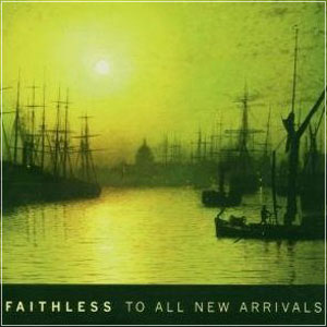Faithless To All New Arrivals