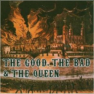 The Good, The Bad And The Queen 2007