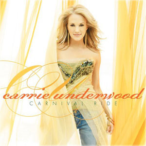 CARRIE UNDERWOOD - Carnival Ride 2007