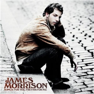 JAMES MORRISON - Songs For You, Truths For Me (2008)