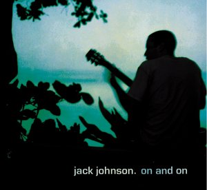 JACK JOHNSON -- On And On (Universal, 2003)